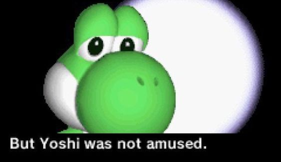 But Yoshi was not amused